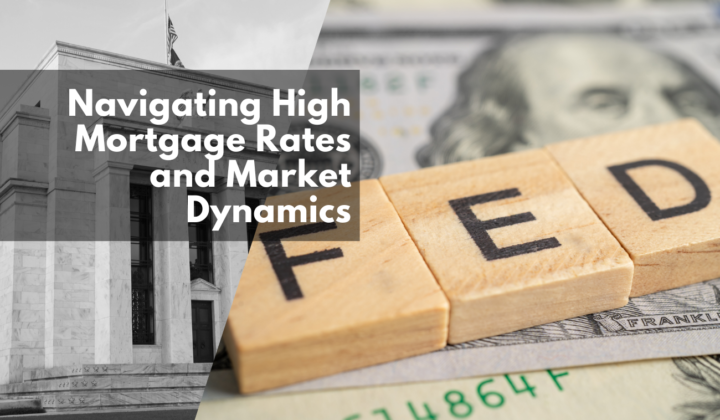 Navigating High Mortgage Rates and Market Dynamics